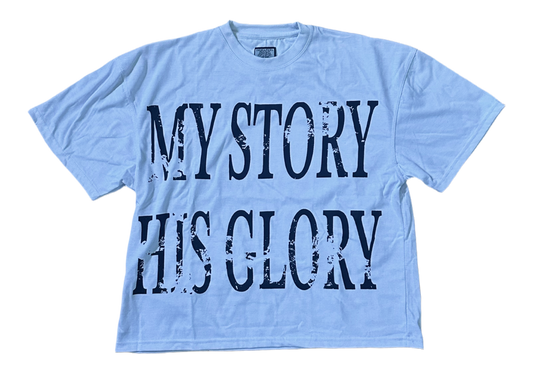 MY STORY , HIS GLORY TEE